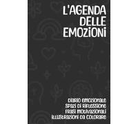 L'agenda delle emozioni: diario emozionale di 90 giorni con frasi motivazionali e illustrazioni da colorare.