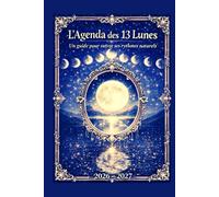 L'Agenda des 13 Lunes 2026-2027: Un guide pour suivre ses rythmes naturels et émotionnels