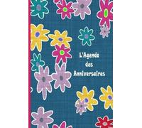 L'Agenda des Anniversaires: Ne pas oublier toutes les fetes a souhaiter
