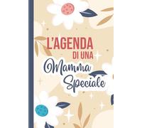 L'agenda di una Mamma Speciale: Idea regalo per la festa della Mamma