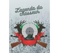 L'Agenda du chasseur: Valable toute l'année, tous les ans, dans toute région ou département...