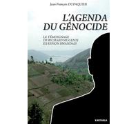 L'agenda Du Génocide - Le Témoignage De Richard Mugenzi, Ex-Espion Rwandais