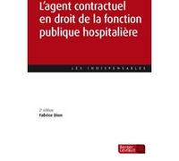 L'agent contractuel en droit de la fonction publique hospitalière (2e éd.) Fabrice Dion (Auteur)