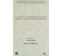 L'agent De Développement Local - Emergence Et Consolidation D'un Profil Professionnel