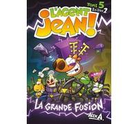 L'Agent Jean (saison 2) - Tome 5 - La grande fusion Alex A. (Illustration), Alex A. (Auteur)