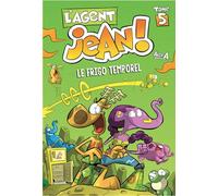 L'Agent Jean - Tome 5 - Le frigo temporel - Alex A. - Presses Aventure - broché - Bande dessinée jeunesse