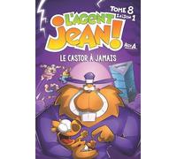 L'Agent Jean - Tome 8 - Le Castor à jamais: Le castor à jamais