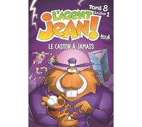 L'Agent Jean - Tome 8 - Le Castor à jamais - Alex A. - Presses Aventure - broché - Bande dessinée jeunesse