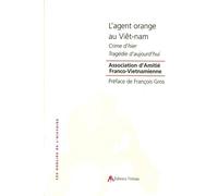 L'agent orange au Viet-Nam Crime d'hier, tragédie d'aujourd'hui - Collectif - Tiresias Michel Reynaud - broché - Essai