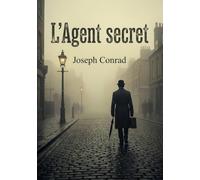 L'Agent secret: Les rouages cachés de l'espionnage à Londres