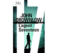 John Brownlow, traduit par Laurent Boscq – L'agent Seventeen – Roman – Poche (Gallimard)