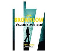John Brownlow – L'agent Seventeen – Trad. Laurent Boscq – Roman – Broché – Gallimard