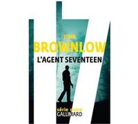 John Brownlow – L'agent Seventeen – Trad. Laurent Boscq – Roman – Broché – Gallimard
