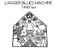 LAGGER BLUES MACHINE - TANIT LIVE LP (VINYL) BELGIAN VEALS & GEEKS 2012