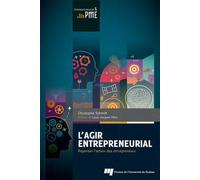 L'agir Entrepreneurial - Repenser L'action Des Entrepreneurs