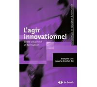 L'agir innovationnel: Entre créativité et formation