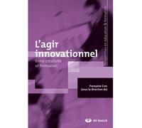 L'agir innovationnel Entre créativité et formation - Françoise Cros - De Boeck Supérieur - broché - Etude