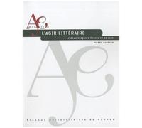 L'agir Litteraire - Le Beau Risque D'écrire Et De Lire