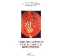 L'agir Philosophique Dans Le Dialogue Transculturel | Occasion