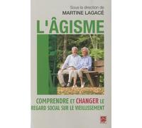 L'âgisme - Comprendre Et Changer Le Regard Social Sur Le Vieillissement