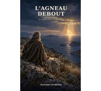 L'AGNEAU DEBOUT: Le dernier chant de Jean