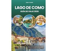LAGO DE COMO GUÍA DE VIAJE 2026: Villas románticas, paisajes alpinos y encanto atemporal en el corazón del norte de Italia, la escapada encantadora de Europa