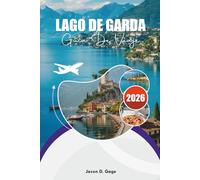 LAGO DE GARDA GUÍA DE VIAJE 2026: Dónde alojarse, comer y explorar el lago más grande de Italia