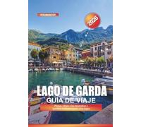 LAGO DE GARDA Guía de viaje 2026: Playas, vistas a las montañas y pueblos italianos junto a los lagos