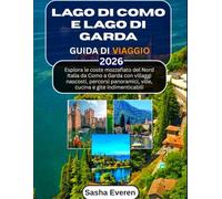 LAGO DI COMO E LAGO DI GARDA GUIDA DI VIAGGIO 2026: Esplora le coste mozzafiato del Nord Italia da Como a Garda con villaggi nascosti, percorsi panoramici, ville, cucina e gite indimenticabili