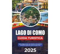 LAGO DI COMO GUIDA TURISTICA 2025: Esplora spiagge nascoste, cime vulcaniche e ricche tradizioni: un'alternativa tropicale alle vacanze sul Lago di Como