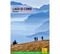 Lago di Como. Sentieri. Sponda ovest: Cernobbio, Argegno, Tremezzina, Menaggio, Porlezza, Alto Lago e Valli. Con espansione online
