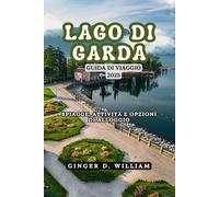 Lago di Garda Guida di viaggio 2025: Spiagge, attività e opzioni di alloggio