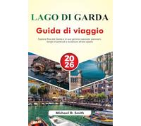 LAGO DI GARDA Guida di viaggio 2026: Esplora Riva del Garda e le sue gemme nascoste: panorami, borghi incantevoli e avventure all'aria aperta