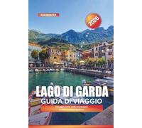 LAGO DI GARDA Guida di viaggio 2026: Spiagge, viste sulle montagne e città lacustri italiane