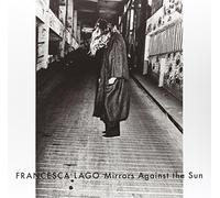 Lago Francesca - Against The Sun [Import]