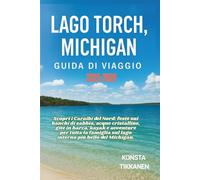LAGO TORCH, MICHIGAN GUIDA DI VIAGGIO 2025-2026: Scopri i Caraibi del Nord: feste sui banchi di sabbia, acque cristalline, gite in barca, kayak e ... sul lago interno più bello del Michigan.