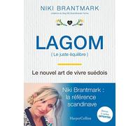 Lagom - Le nouvel art de vivre suédois: la nouvelle tendance scandinave, par l'auteur du blog "My Scandinavian Home"