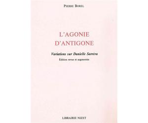 L'Agonie d'Antigone Variations sur Danielle Sarréra - Pierre Borel - Nizet - broché - Livre