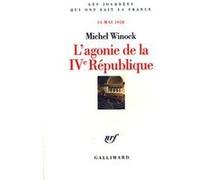 Michel Winock – L'agonie de la IVᵉ République (13 mai 1958) – Gallimard – Broché