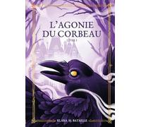 L'Agonie du Corbeau: Tome 1
