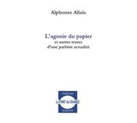 L'agonie du papier: Et autres textes d'une parfaite actualité