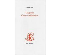 Simone Weil, Vincent Bioulès – L'agonie d'une civilisation – Fata Morgana