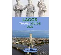 Lagos Travel Guide 2025: The Ultimate Explorer’s Guide To Nigeria’s Pulse Of Culture , Commerce And Coastal Wonder