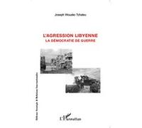 L'agression libyenne Joseph Wouako Tchaleu (Auteur)