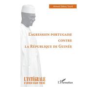 L'agression portugaise contre la République de Guinée - Ahmed Touré Sékou - L'harmattan - broché - Etude