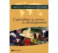 L'agriculture Au Service Du Développement - Rapport Sur Le Développement Dans Le Monde - Edition 2008