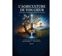 L'agriculture de ton cœur: Écouter la Terre, du cœur et ses saisons