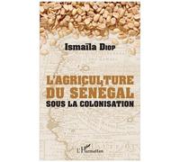 L'agriculture Du Sénégal Sous La Colonisation