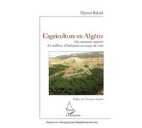 L'agriculture en Algérie: Ou comment nourrir 45 millions d'habitants en temps de crise
