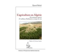 L'agriculture En Algérie - Ou Comment Nourrir 45 Millions D'habitants En Temps De Crise